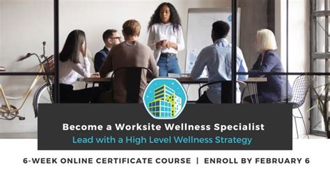 Worksite Wellness Specialist Certificate (Feb. 6 .